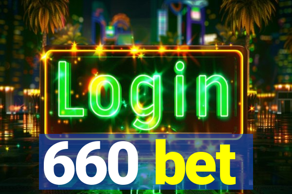 660 bet